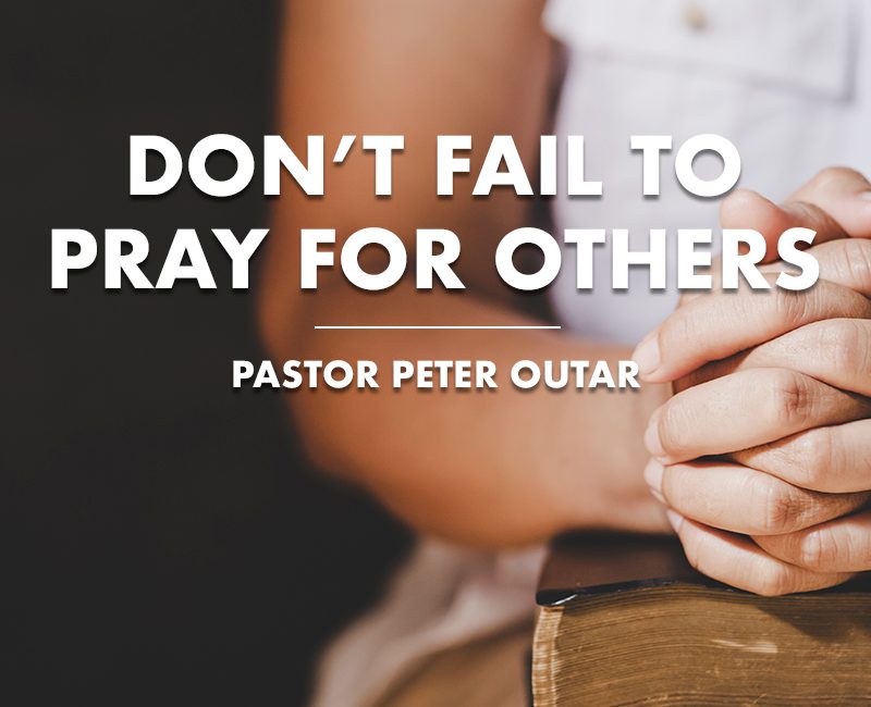 Don't fail to pray for others